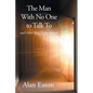 The Man with No One to Talk to: and Other Rare Opportunities - Paperback