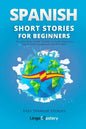 Spanish Short Stories for Beginners: 20 Captivating Short Stories to Learn Spanish & Grow Your Vocabulary the Fun Way! - Paperback