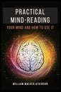 Practical Mind-Reading: Your Mind and How to Use It - Paperback