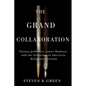 Grand Collaboration: Thomas Jefferson, James Madison, and the Invention of American Religious Freedom - Paperback