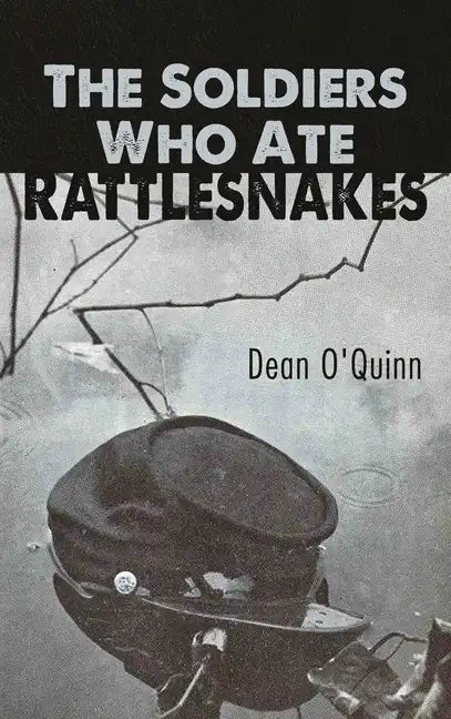 The Soldiers Who Ate Rattlesnakes - Hardcover