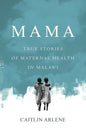 Mama: True Stories of Maternal Health in Malawi - Paperback
