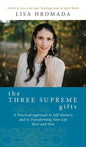 The Three Supreme Gifts: A Practical Approach to Self-Mastery and to Transforming Your Life Here and Now - Hardcover