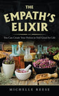 The Empath's Elixir: You Can Create Your Potion to Feel Good for Life - Hardcover