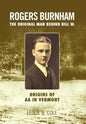 Rogers Burnham: The Original Man Behind Bill W. - Hardcover