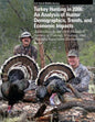 Turkey Hunting in 2006: An Analysis of Hunter Demographics, Trends, and Economic Impacts - Paperback