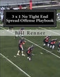 3 x 1 No Tight End Spread Offense Playbook - Paperback