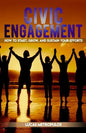 Civic Engagement: How to Start, Grow, and Sustain Your Efforts - Paperback