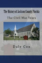 The History of Jackson County, Florida: The War Between the States - Paperback