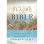 All the Places in the Bible: An A-Z Guide to the Countries, Cities, Villages, and Other Places Mentioned in Scripture - Hardcover