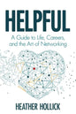 Helpful: A Guide to Life, Careers, and the Art of Networking - Paperback