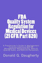 FDA Quality System Regulation for Medical Devices (21 CFR Part 820): A Practitioner's Guide to Management Controls (sections 820.20 Management Respons - Paperback