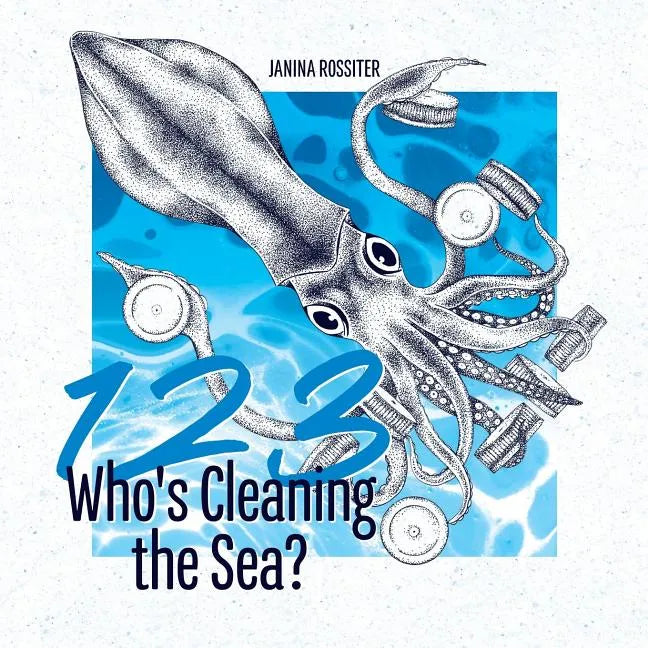 1, 2, 3, Who's Cleaning the Sea?: A Counting Picture Book About Protecting Our Planet - Paperback