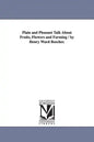 Plain and Pleasant Talk About Fruits, Flowers and Farming / by Henry Ward Beecher. - Paperback