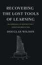 Recovering the Lost Tools of Learning: An Approach to Distinctively Christian Education - Paperback