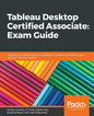 Tableau Desktop Certified Associate: Exam Guide - Paperback
