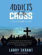 Addicts at the Cross: A Christian 9 Step Program - Paperback