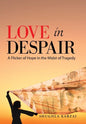 Love in Despair: A Flicker of Hope in the Midst of Tragedy: Children Orphaned by the War in Afghanistan - Hardcover