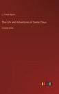 The Life and Adventures of Santa Claus: in large print - Hardcover