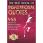 The Best Book of Inspirational Quotes: 958 Motivational and Inspirational Quotationes of Wisdom from Famous People about Life, Love and Much More - Paperback