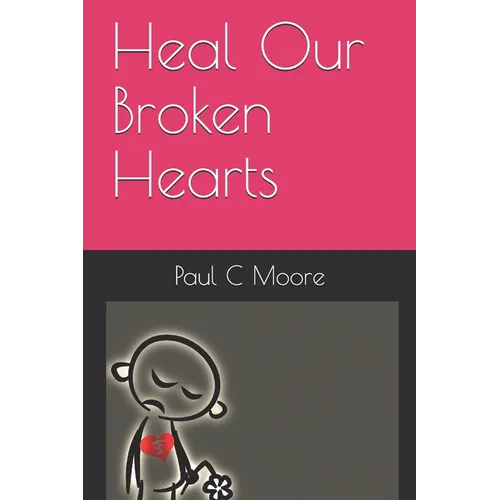Heal Our Broken Hearts - Paperback
