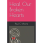 Heal Our Broken Hearts - Paperback