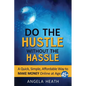 Do the Hustle Without the Hassle: A quick, simple, affordable way to make money online at 45+ - Paperback