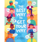 The Best Way to Get Your Way - Hardcover