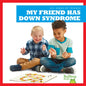 My Friend Has Down Syndrome - Hardcover