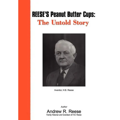 Reese's Peanut Butter Cups: The Untold Story: Inventor, H.B. Reese - Hardcover