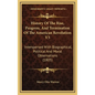History Of The Rise, Progress, And Termination Of The American Revolution V3: Interspersed With Biographical, Political And Moral Observations (1805) - Hardcover