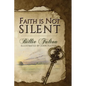 Faith Is Not Silent - Paperback
