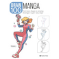 Draw 100: Manga: From Basic Shapes to Amazing Drawings in Super-Easy Steps - Paperback