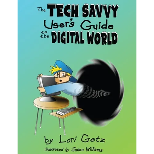 The Tech Savvy User's Guide to the Digital World: Second Edition - Paperback