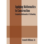 Applying Mathematics to Construction: Carpentry Mathematics & Estimating - Paperback