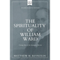 The Spirituality of William Ward: Unsung Hero of the Serampore Mission - Paperback