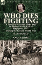 Who Dies Fighting: a Personal Account of the War in Malaya & the Fall of Singapore, 1942, During the Second World War - Paperback