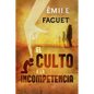 El Culto a la Incompetencia - Paperback