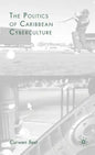 The Politics of Caribbean Cyberculture - Hardcover