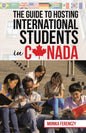 The Guide to Hosting International Students in Canada - Paperback