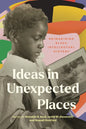 Ideas in Unexpected Places: Reimagining Black Intellectual History - Paperback