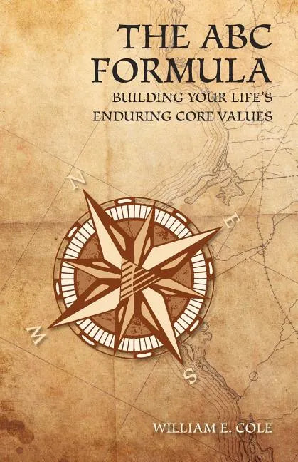 The ABC Formula: Building Your Life's Enduring Core Values - Paperback