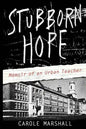 Stubborn Hope: Memoir of an Urban Teacher - Paperback