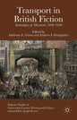 Transport in British Fiction: Technologies of Movement, 1840-1940 - Hardcover