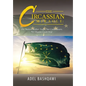 The Circassian Miracle: the Nation Neither Tsars, nor Commissars, nor Russia Could Stop - Hardcover