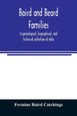 Baird and Beard families: a genealogical, biographical, and historical collection of data - Paperback