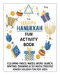 The Happy Hanukkah Fun Activity Book: Celebrate the Festival of Lights with Cute Coloring Pages, Mazes, Matching Games, Word Search Puzzles, Chanukah - Paperback