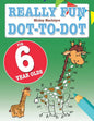 Really Fun Dot To Dot For 6 Year Olds: Fun, educational dot-to-dot puzzles for six year old children - Paperback