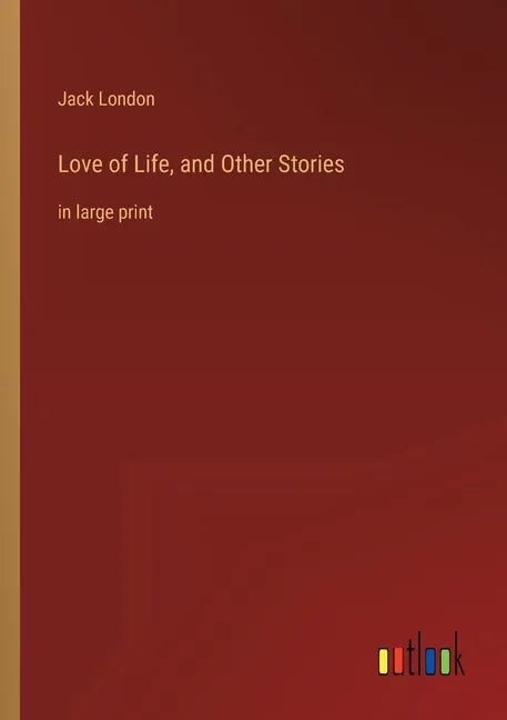 Love of Life, and Other Stories: in large print - Paperback