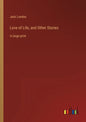 Love of Life, and Other Stories: in large print - Paperback